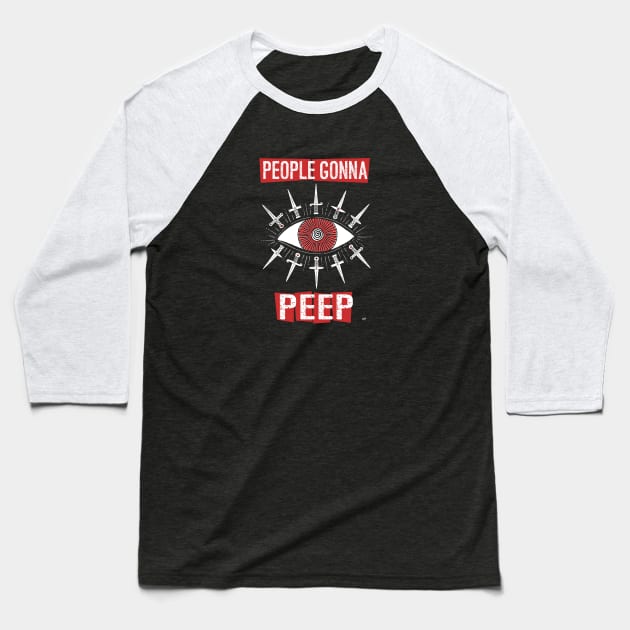 People Gonna Peep Baseball T-Shirt by lupi